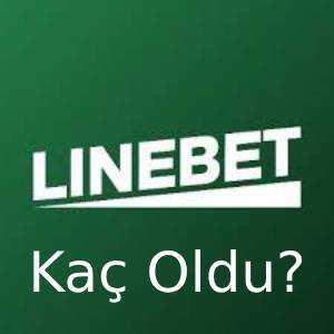 linebet kaç oldu